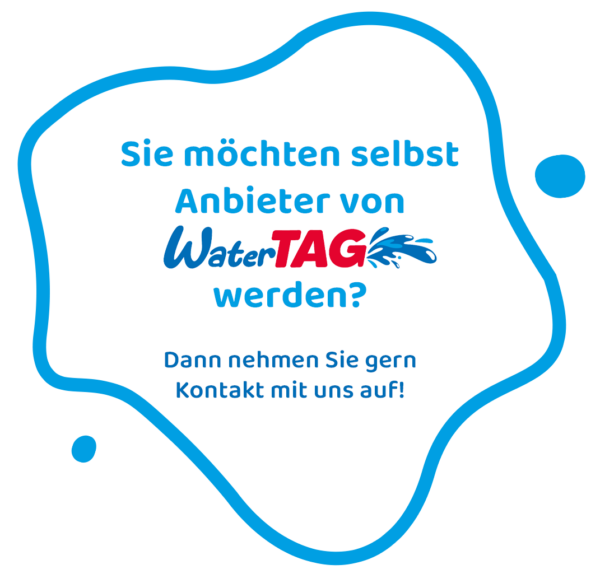 Sie möchten selbst Anbieter von WaterTAG werden? Dann nehmen Sie gern Kontakt mit uns auf!